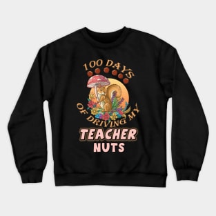 100 Days Of Driving Teacher Nuts Crewneck Sweatshirt